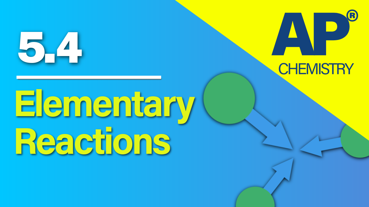 Thumbnail for AP Chemistry 5.4 Elementary Reactions video lesson