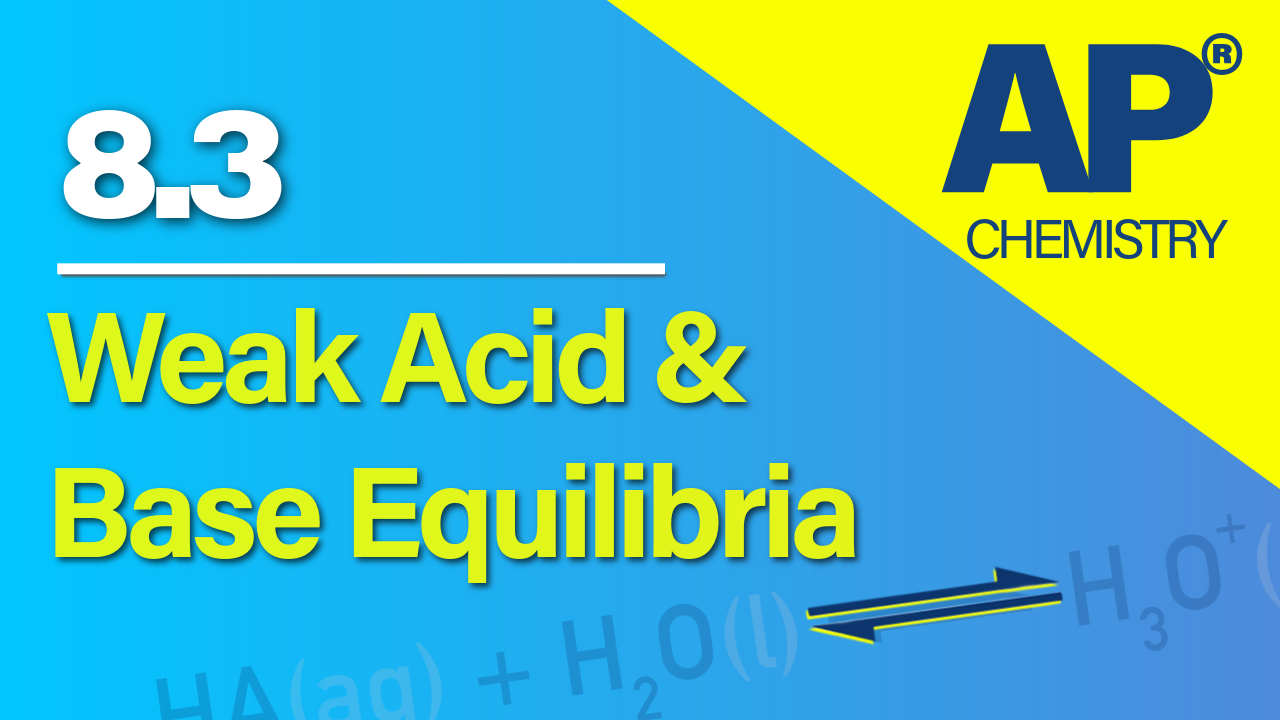 Thumbnail for AP Chemistry 8.3 Weak Acid and Base Equilibria video lesson